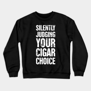 Funny Cigar Saying Crewneck Sweatshirt